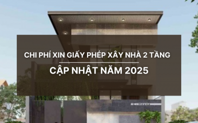 Chi phí xin giấy phép xây nhà 2 tầng cập nhật năm 2025