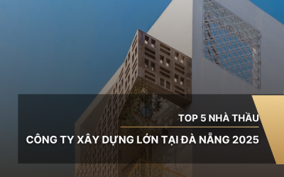 TOP 5 Nhà thầu - Công ty xây dựng lớn tại Đà Nẵng 2025