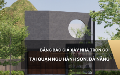 Bảng báo giá xây nhà trọn gói tại quận Ngũ Hành Sơn, Đà Nẵng