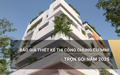Báo giá thiết kế thi công chung cư mini trọn gói năm 2025