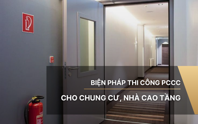Biện pháp thi công PCCC cho chung cư, nhà cao tầng