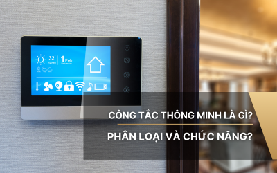Công tắc thông minh là gì? Phân loại và chức năng? 
