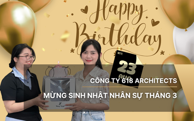 Công ty 618 Architects - Mừng sinh nhật nhân sự tháng 3