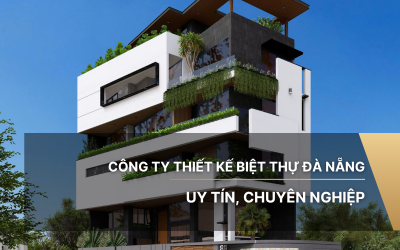 Công ty thiết kế biệt thự Đà Nẵng uy tín, chuyên nghiệp