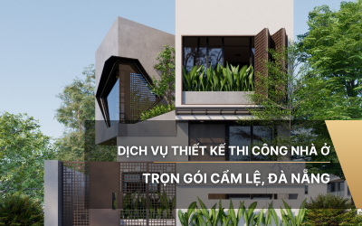 Dịch vụ thiết kế thi công nhà ở trọn gói Cẩm Lệ, Đà Nẵng