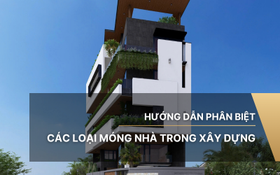 Hướng dẫn phân biệt các loại móng nhà trong xây dựng