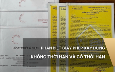 Phân biệt giấy phép xây dựng không thời hạn và có thời hạn
