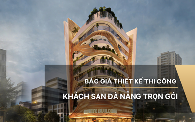 Báo giá thiết kế thi công khách sạn Đà Nẵng trọn gói