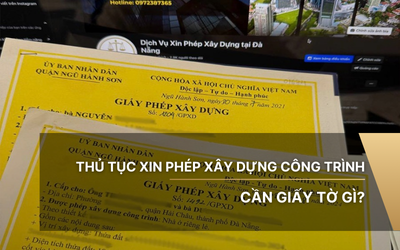 Thủ tục xin phép xây dựng công trình cần giấy tờ gì?