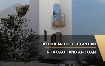 Tiêu chuẩn thiết kế lan can nhà cao tầng an toàn