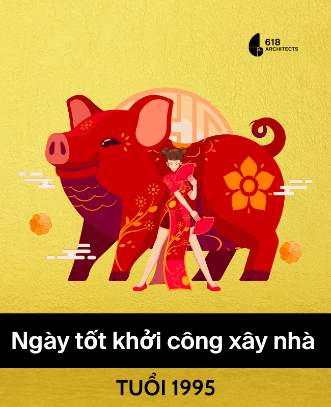 Ngày tốt khởi công xây nhà tuổi 1995 chuẩn phong thủy năm 2025