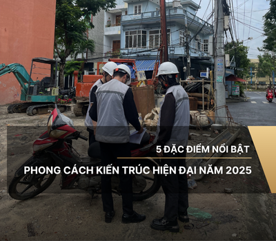5 đặc điểm nổi bật của phong cách kiến trúc hiện đại 2025