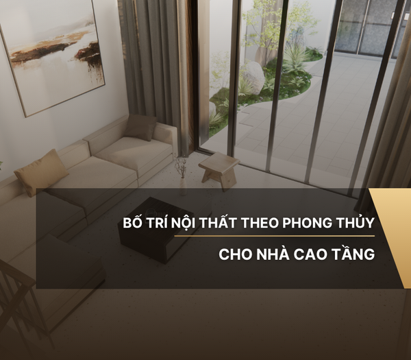 Bố trí nội thất theo phong thủy cho nhà cao tầng
