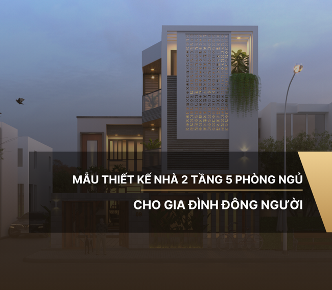 Mẫu thiết kế nhà 2 tầng 5 phòng ngủ cho đại gia đình