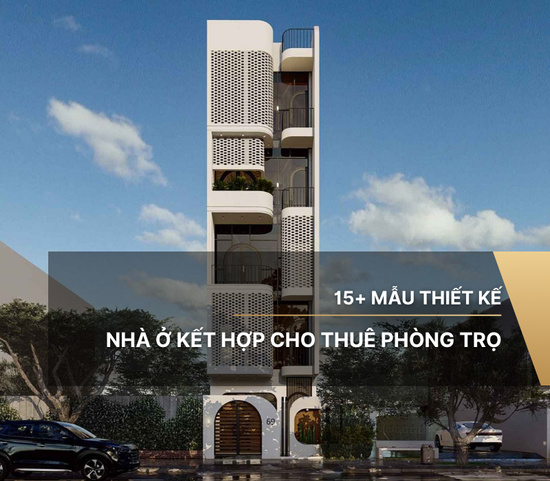 15+ Mẫu thiết kế nhà ở kết hợp cho thuê phòng trọ tiết kiệm