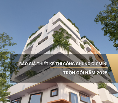 Báo giá thiết kế thi công chung cư mini trọn gói năm 2025
