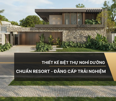 Thiết Kế Biệt Thự Nghỉ Dưỡng Đẹp Chuẩn Resort