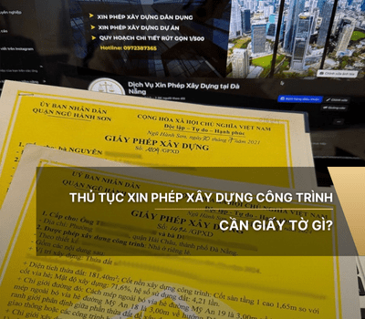 Thủ tục xin phép xây dựng công trình cần giấy tờ gì?