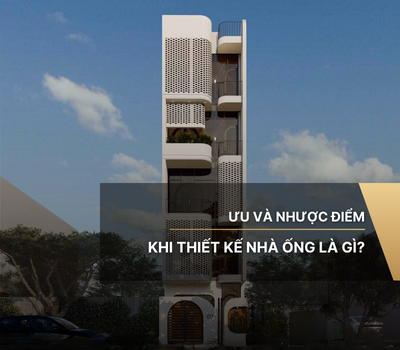Ưu và nhược điểm khi thiết kế nhà ống là gì?