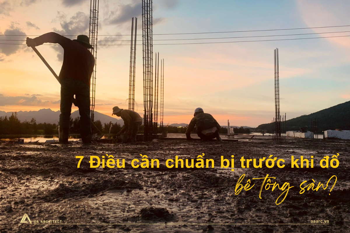 7 Điều cần chuẩn bị trước khi đổ bê tông sàn mái